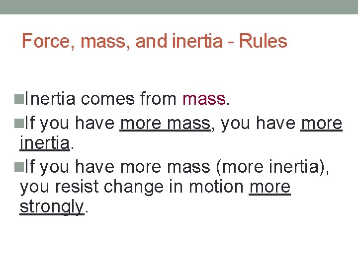 Force, mass, and inertia - Rules n. Inertia comes from mass. n. If you Force, mass, and inertia - Rules n. Inertia comes from mass. n. If you