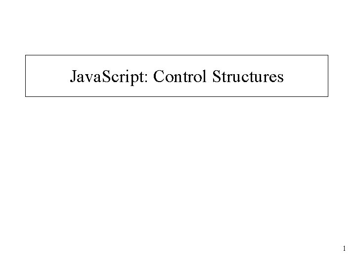 Java. Script: Control Structures 1 