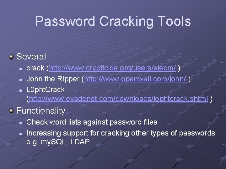 Password Cracking Tools Several n n n crack (http: //www. crypticide. org/users/alecm/ ) John