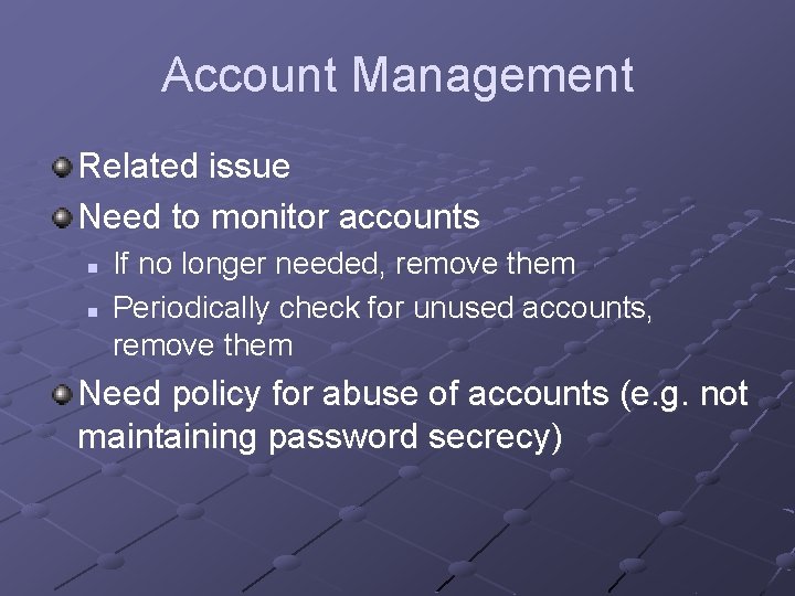 Account Management Related issue Need to monitor accounts n n If no longer needed,