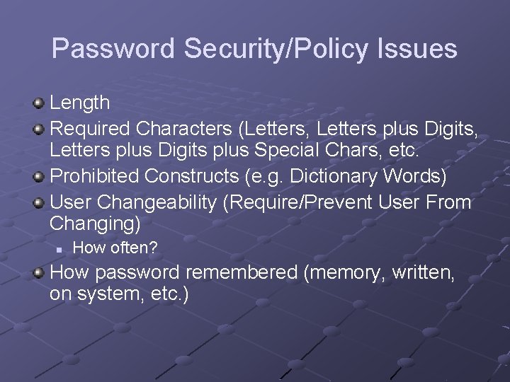 Password Security/Policy Issues Length Required Characters (Letters, Letters plus Digits plus Special Chars, etc.