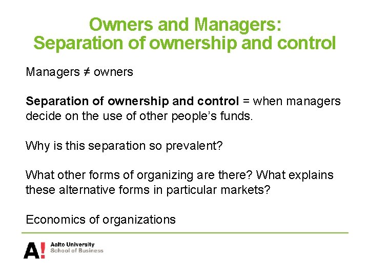 Owners and Managers: Separation of ownership and control Managers ≠ owners Separation of ownership