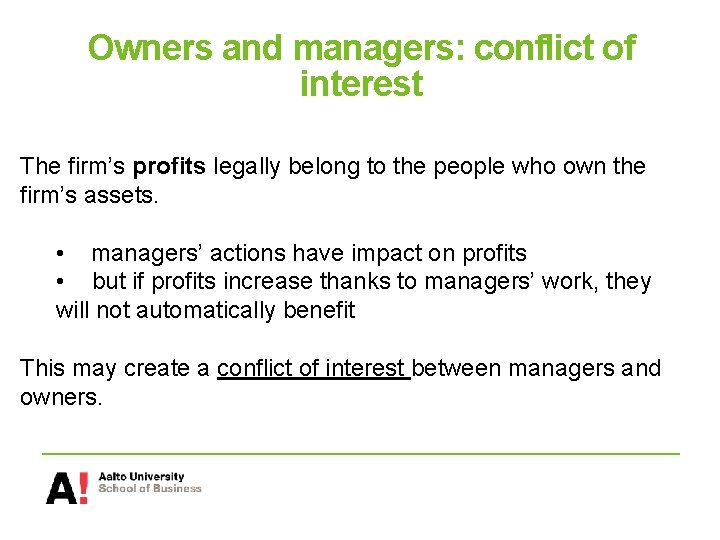 Owners and managers: conflict of interest The firm’s profits legally belong to the people