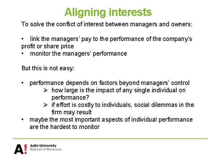 Aligning interests To solve the conflict of interest between managers and owners: • link