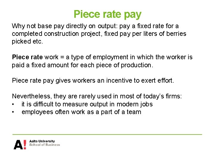 Piece rate pay Why not base pay directly on output: pay a fixed rate