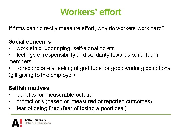 Workers’ effort If firms can’t directly measure effort, why do workers work hard? Social