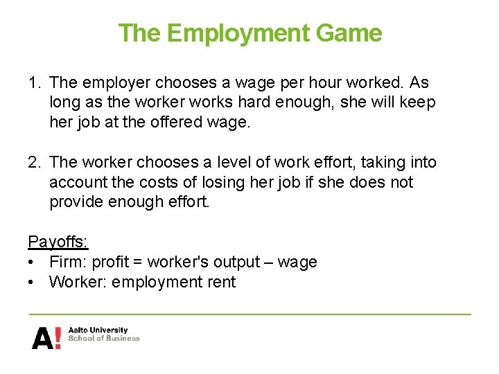 The Employment Game 1. The employer chooses a wage per hour worked. As long