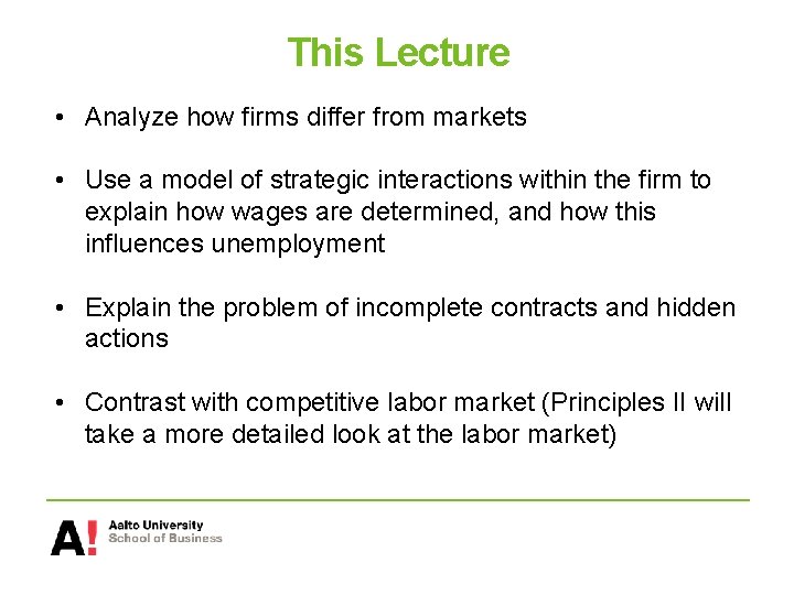 This Lecture • Analyze how firms differ from markets • Use a model of