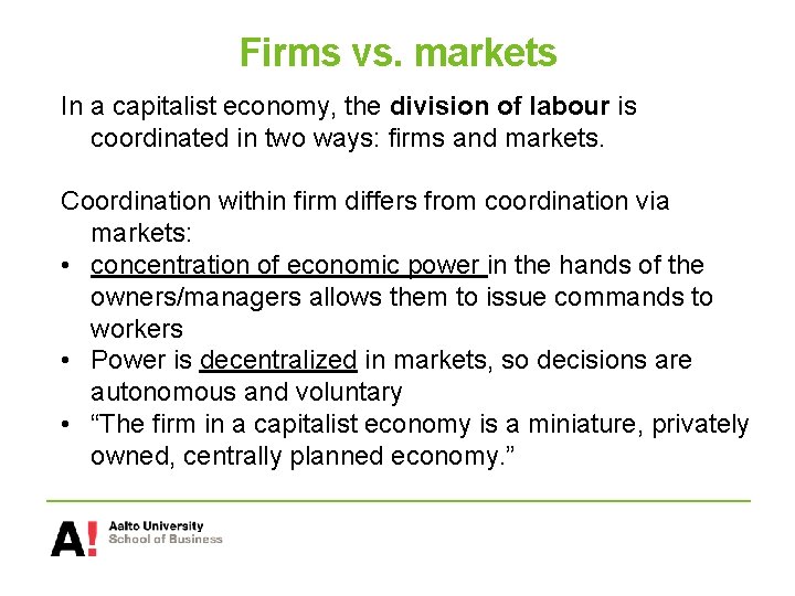 Firms vs. markets In a capitalist economy, the division of labour is coordinated in