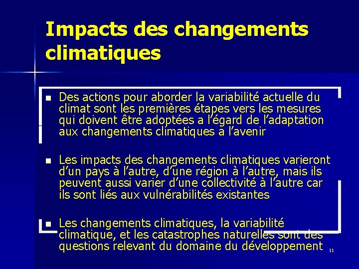 Impacts des changements climatiques n Des actions pour aborder la variabilité actuelle du climat