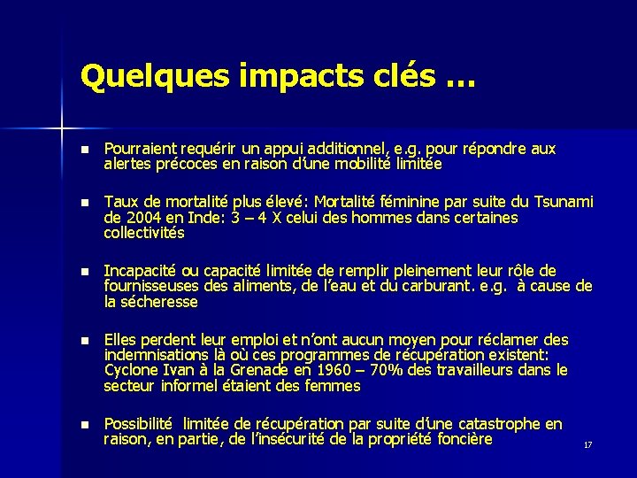 Quelques impacts clés … n Pourraient requérir un appui additionnel, e. g. pour répondre