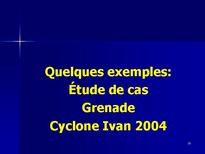 Quelques exemples: Étude de cas Grenade Cyclone Ivan 2004 18 