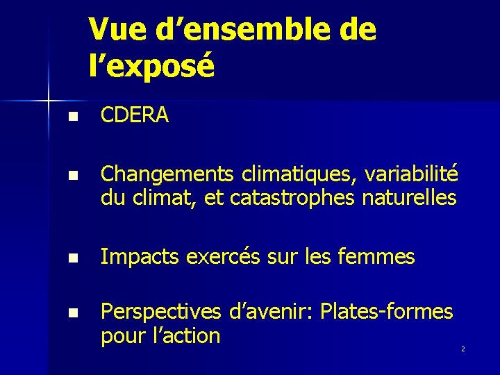 Vue d’ensemble de l’exposé n CDERA n Changements climatiques, variabilité du climat, et catastrophes