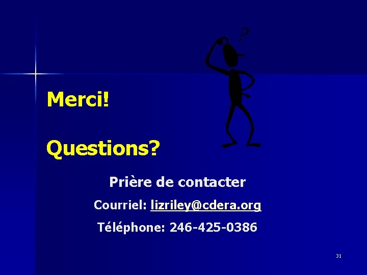 Merci! Questions? Prière de contacter Courriel: lizriley@cdera. org Téléphone: 246 -425 -0386 31 