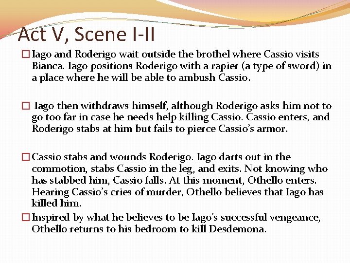 Act V, Scene I-II �Iago and Roderigo wait outside the brothel where Cassio visits