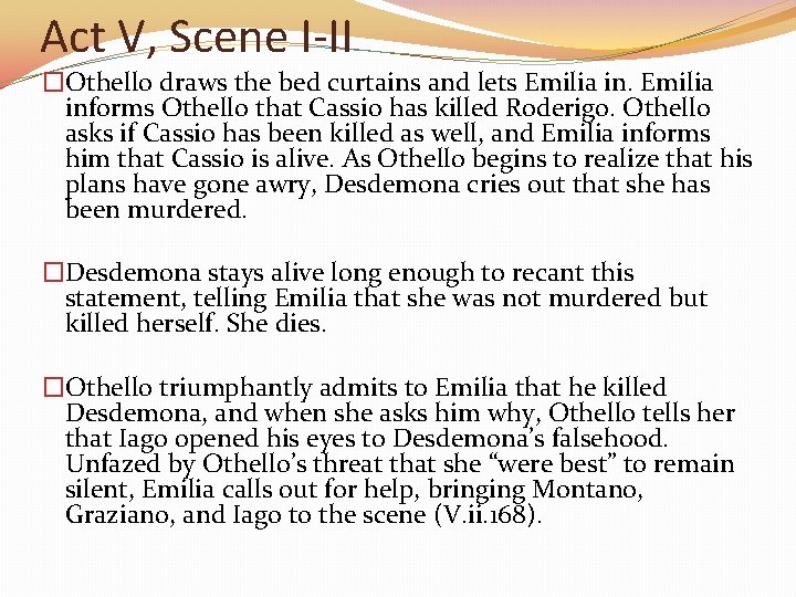 Act V, Scene I-II �Othello draws the bed curtains and lets Emilia informs Othello