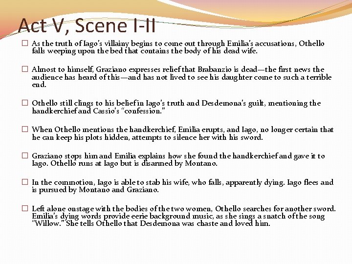 Act V, Scene I-II � As the truth of Iago’s villainy begins to come