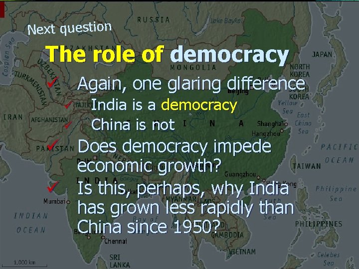 Next question The role of democracy ü Again, one glaring difference ü ü India