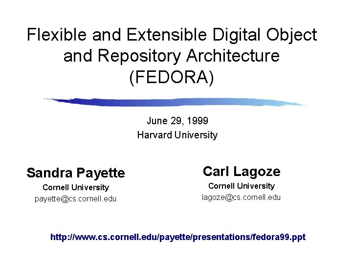 Flexible and Extensible Digital Object and Repository Architecture (FEDORA) June 29, 1999 Harvard University