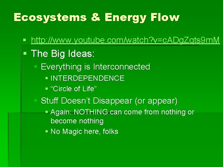 Ecosystems & Energy Flow § http: //www. youtube. com/watch? v=c. ADg. Zqts 9 m.