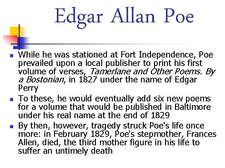 Edgar Allan Poe n n n While he was stationed at Fort Independence, Poe