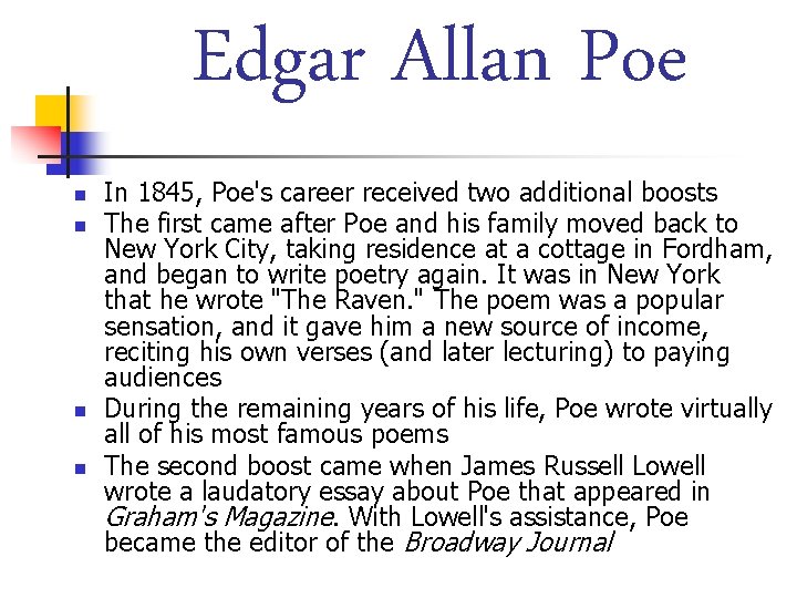 Edgar Allan Poe n n In 1845, Poe's career received two additional boosts The