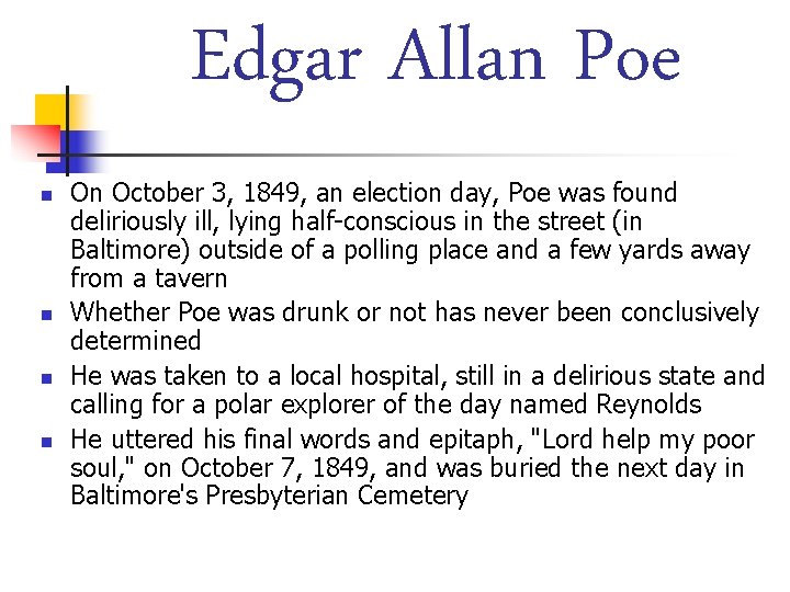 Edgar Allan Poe n n On October 3, 1849, an election day, Poe was