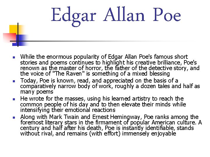 Edgar Allan Poe n n While the enormous popularity of Edgar Allan Poe's famous