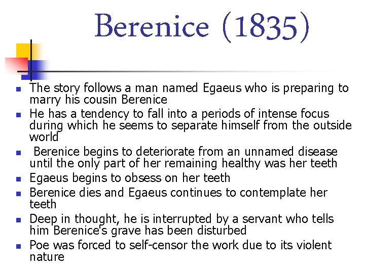 Berenice (1835) n n n n The story follows a man named Egaeus who