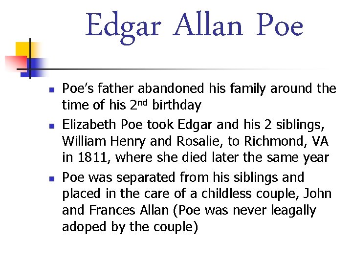 Edgar Allan Poe n n n Poe’s father abandoned his family around the time