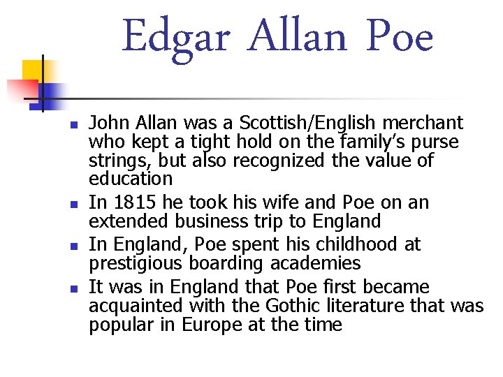 Edgar Allan Poe n n John Allan was a Scottish/English merchant who kept a