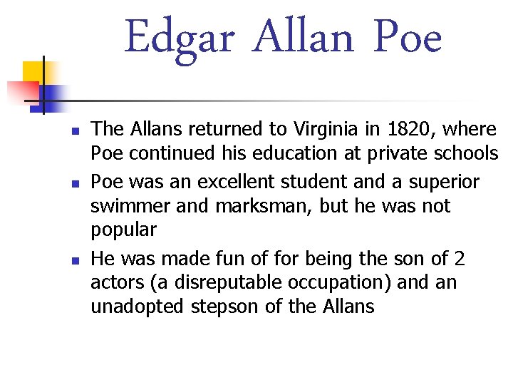 Edgar Allan Poe n n n The Allans returned to Virginia in 1820, where