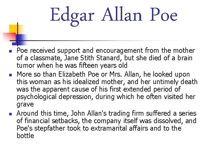 Edgar Allan Poe n n n Poe received support and encouragement from the mother