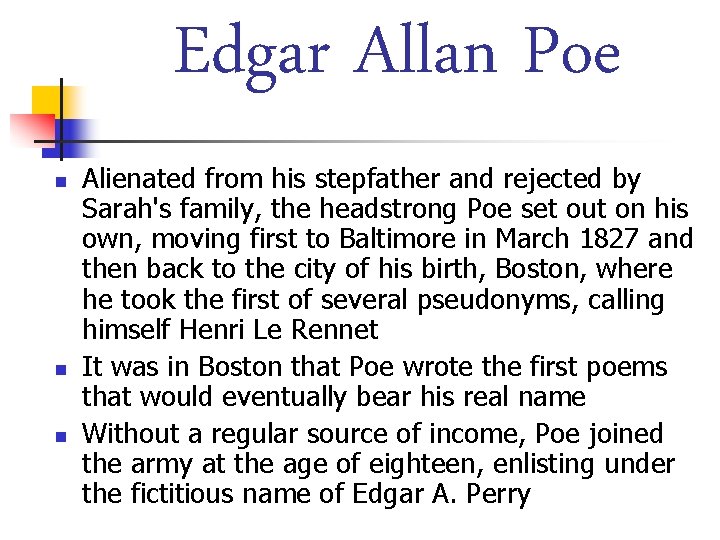 Edgar Allan Poe n n n Alienated from his stepfather and rejected by Sarah's