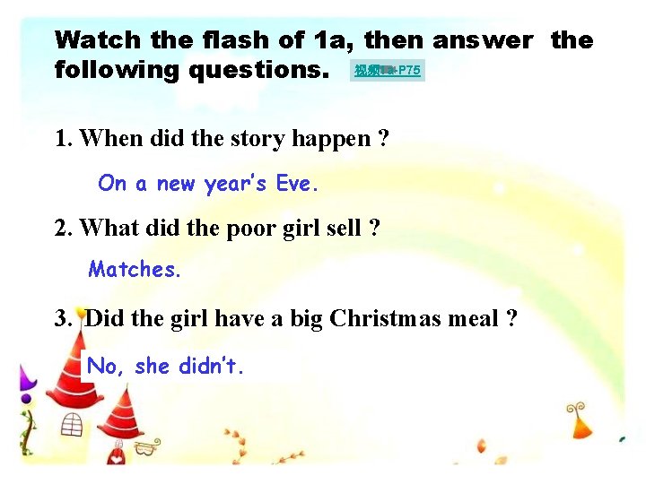 Watch the flash of 1 a, then answer the following questions. 视频 1 a-P