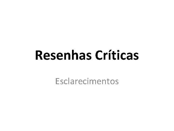 Resenhas Críticas Esclarecimentos 