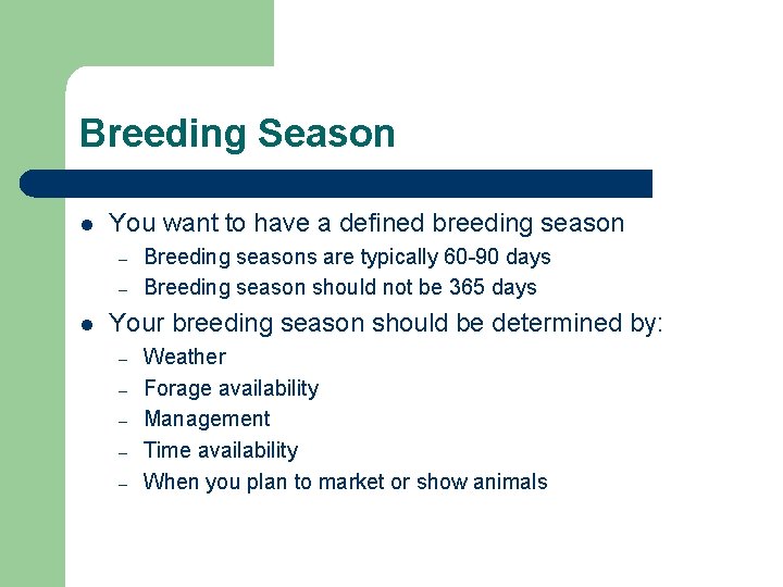 Breeding Season l You want to have a defined breeding season – – l