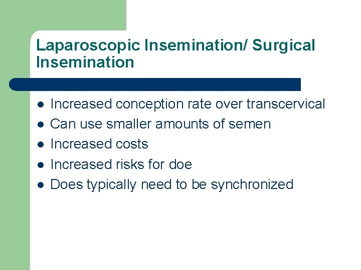 Laparoscopic Insemination/ Surgical Insemination l l l Increased conception rate over transcervical Can use