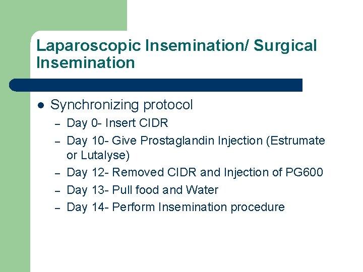 Laparoscopic Insemination/ Surgical Insemination l Synchronizing protocol – – – Day 0 - Insert