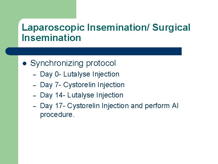 Laparoscopic Insemination/ Surgical Insemination l Synchronizing protocol – – Day 0 - Lutalyse Injection