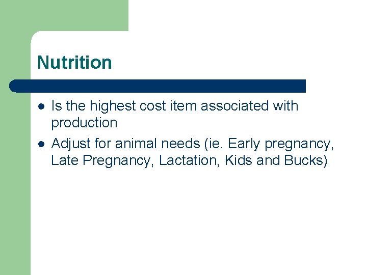 Nutrition l l Is the highest cost item associated with production Adjust for animal