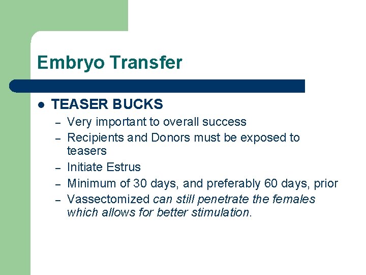 Embryo Transfer l TEASER BUCKS – – – Very important to overall success Recipients