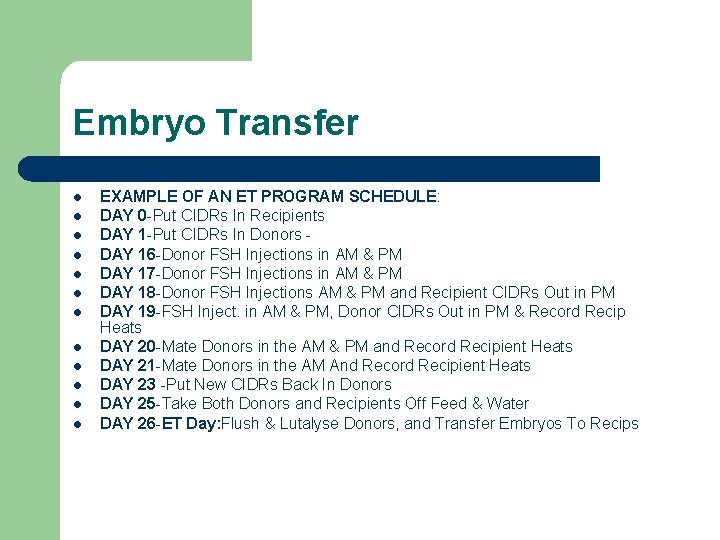 Embryo Transfer l l l EXAMPLE OF AN ET PROGRAM SCHEDULE: DAY 0 -Put