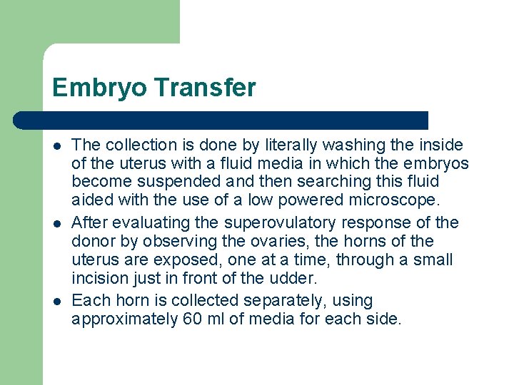 Embryo Transfer l l l The collection is done by literally washing the inside