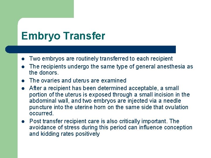 Embryo Transfer l l l Two embryos are routinely transferred to each recipient The