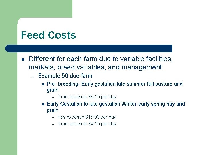 Feed Costs l Different for each farm due to variable facilities, markets, breed variables,