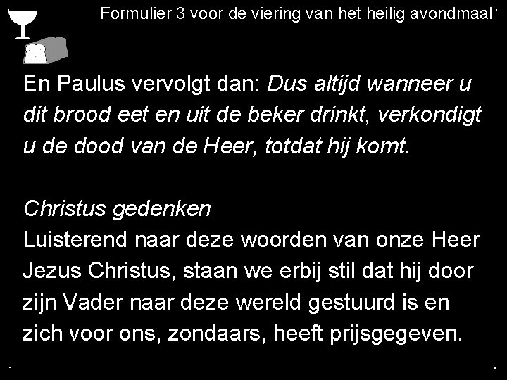 . Formulier 3 voor de viering van het heilig avondmaal. En Paulus vervolgt dan: