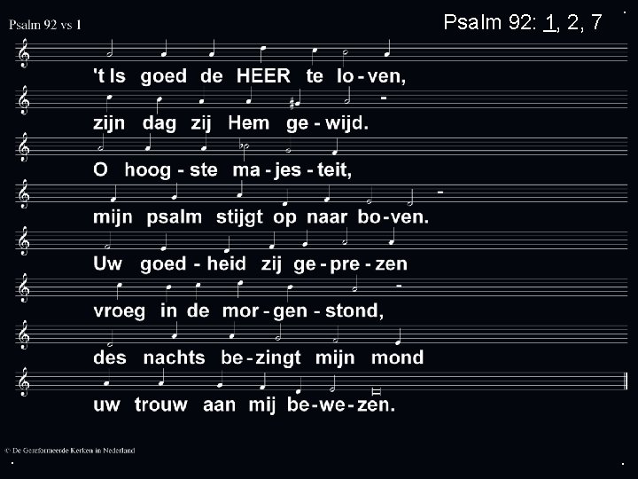 Psalm 92: 1, 2, 7 . . . 