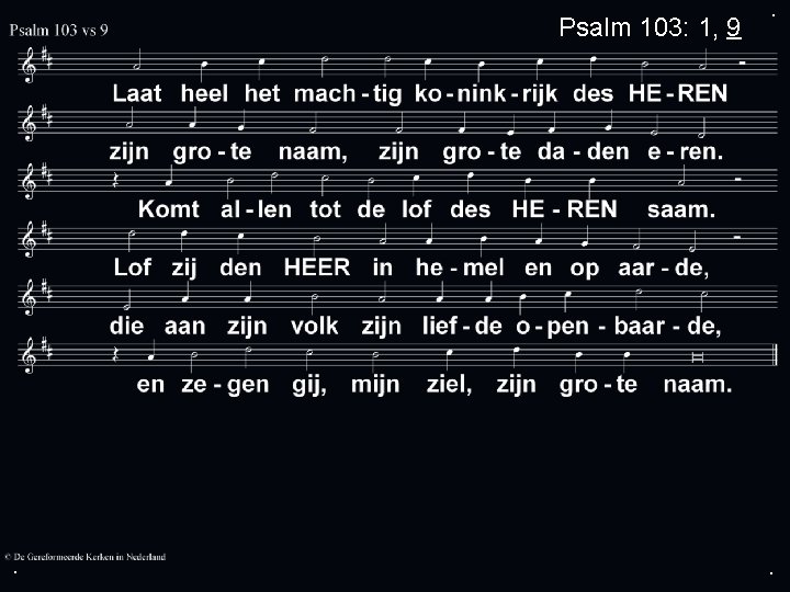 Psalm 103: 1, 9 . . . 