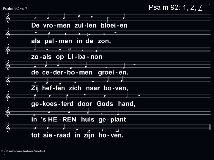 Psalm 92: 1, 2, 7 . . . 